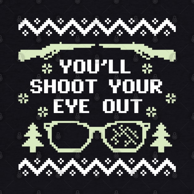 You'll Shoot Your Eye Out Christmas Sweater by DetourShirts